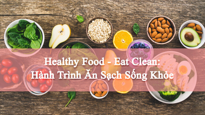 Eat Clean Healthy Food Hành Trình ăn sạch sống khỏe